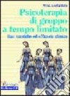 Psicoterapia di gruppo a tempo limitato. Basi teoriche ed efficacia clinica libro