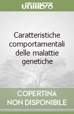 Caratteristiche comportamentali delle malattie genetiche