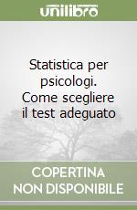 Statistica per psicologi. Come scegliere il test adeguato