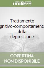 Trattamento cognitivo-comportamentale della depressione libro