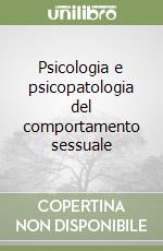 Psicologia e psicopatologia del comportamento sessuale
