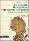 Impulsività, disattenzione e iperattività nell'adulto. Guida al trattamento dell'ADHD libro