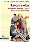 Lavoro e oltre. Inserimento lavorativo e sociale delle persone con disabilità libro