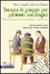 Assistenza psicologica ai pazienti oncologici. Tecniche di terapia di gruppo libro