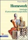 Homework: un'antologia di prescrizioni terapeutiche libro