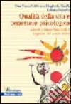 Qualità della vita e benessere psicologico. Aspetti comportamentali e cognitivi del vivere felice libro