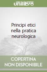 Principi etici nella pratica neurologica libro
