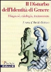 Il disturbo dell'identità di genere. Diagnosi, eziologia, trattamento libro