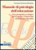 Manuale di psicologia dell'educazione. Una prospettiva ecologica per lo studio e l'intervento sul processo educativo libro