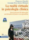 Realtà virtuale in psicologia clinica. Nuovi percorsi di intervento nel disturbo di panico con agorafobia. Con CD-ROM libro