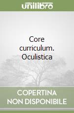 Core curriculum. Oculistica