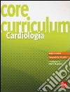 Core curriculum. Cardiologia libro