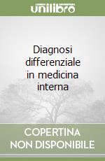 Diagnosi differenziale in medicina interna libro