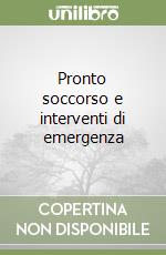 Pronto soccorso e interventi di emergenza