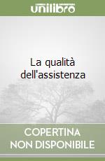 La qualità dell'assistenza libro