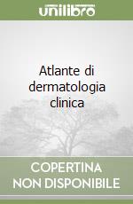 Atlante di dermatologia clinica