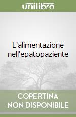 L'alimentazione nell'epatopaziente libro