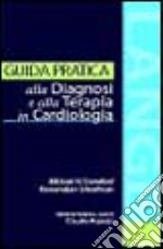 Guida pratica alla diagnosi e alla terapia in cardiologia