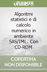 Algoritmi statistici e di calcolo numerico in ambiente SAS/IML. Con CD-ROM libro