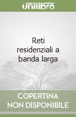 Reti residenziali a banda larga libro