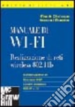 Manuale di Wi-Fi. Realizzazione di reti wireless 802.11b libro