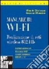 Manuale di Wi-Fi. Realizzazione di reti wireless 802.11b libro