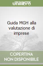 Guida MGH alla valutazione di imprese libro