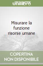 Misurare la funzione risorse umane libro