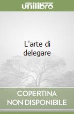 L'arte di delegare libro