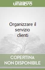 Organizzare il servizio clienti libro