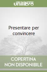 Presentare per convincere libro