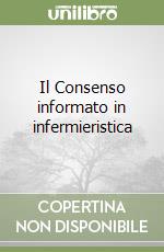 Il Consenso informato in infermieristica libro