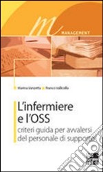 L'infermiere e l'OSS. Criteri guida per avvalersi del personale di supporto libro