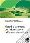 Metodi e strumenti per la formazione nelle aziende sanitarie libro