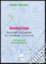 Intersezioni. Questioni biologiche di rilevanza filosofica libro