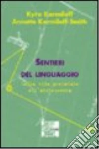 Sentieri del linguaggio. Dalla vita prenatale all'adolescenza libro
