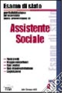 Assistente sociale. Esame di Stato libro