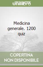 Medicina generale. 1200 quiz libro