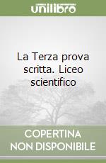 La Terza prova scritta. Liceo scientifico libro