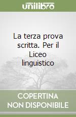 La terza prova scritta. Per il Liceo linguistico libro