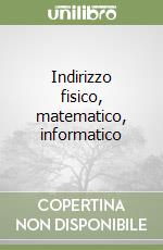 Indirizzo fisico, matematico, informatico libro