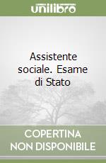 Assistente sociale. Esame di Stato libro