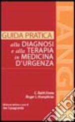 Guida pratica alla diagnosi e alla terapia in medicina d'urgenza