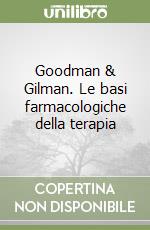 Goodman & Gilman. Le basi farmacologiche della terapia libro