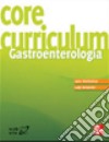 Core curriculum. Gastroenterologia libro