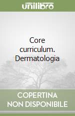 Core curriculum. Dermatologia libro