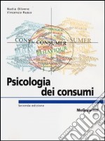 Psicologia dei consumi. Marketing e Neuromarketing per l'innovazione centrata sulle persone libro