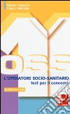 L'operatore socio-sanitario: i test per il concorso libro