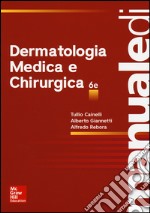 Manuale di dermatologia medica e chirurgica. Ediz. illustrata libro