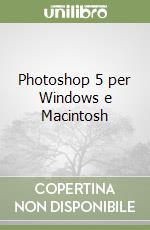 Photoshop 5 per Windows e Macintosh libro